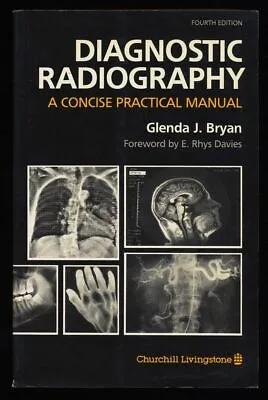 £23.68 • Buy Diagnostic Radiography : A Concise Practical Manual. Bryan, Glenda J. And E. Rhy