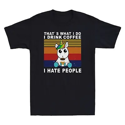 That's What I Do Unicorn I Drink Coffee I Hate People And I Know Things T Shirt • $31.89