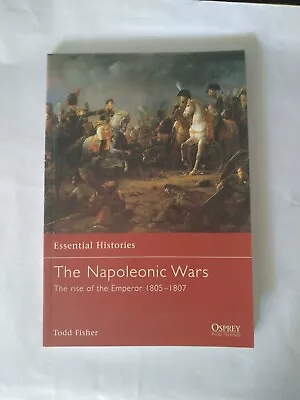 The Napoleonic Wars The Rise Of The Emperor 1805 1807 By Fisher Todd • £9.99