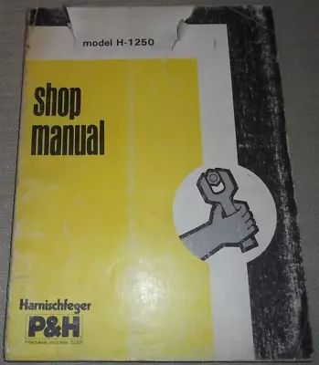 P&h Harnischfeger H1250 Instruction Excavator Crane Service Shop Workshop Manual • $79.99