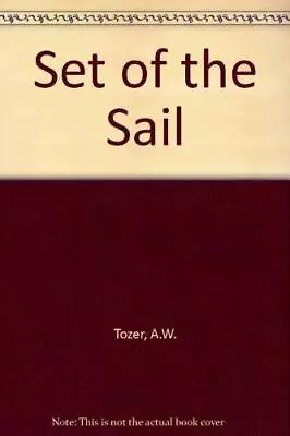 Set Of The Sail By Tozer A. W. Paperback Book The Cheap Fast Free Post • £4.49