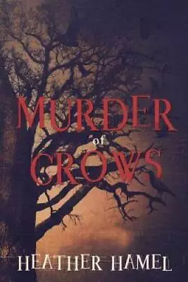 Murder Of Crows - Paperback By Hamel Heather - GOOD • $8.08