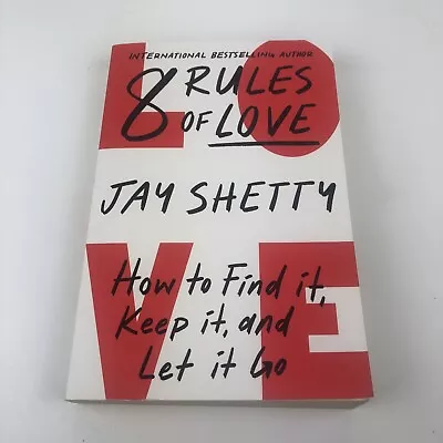 8 Rules Of Love By Jay Shetty Paperback How To Find It Keep It And Let It Go • £4.39