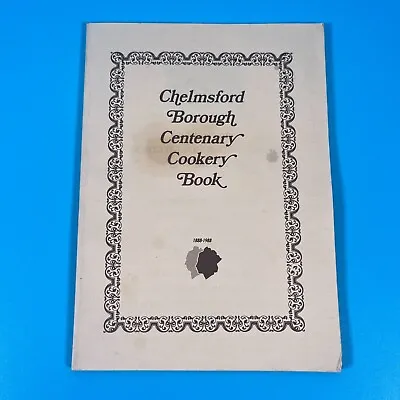 Chelmsford Borough Centenary Cookery Book 1888-1988 • £8.95