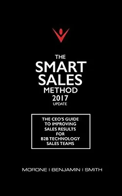 The Smart Sales Method 2017: The CEO's Guide To Improving Sales Results For ... • $11.04