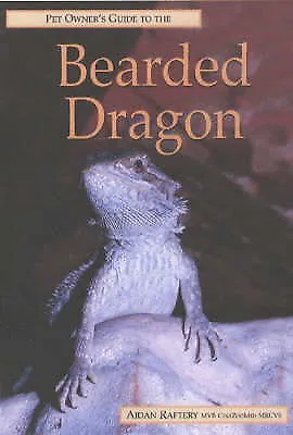 £7.95 • Buy The Pet Owner's Guide To The Bearded Dragon By Aiden Raftery