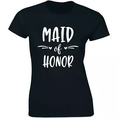 Maid Of Honor Women's T-Shirt Wedding Bridal Bachelorette Party Bridesmaids Tees • $14.99