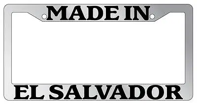 Made In El Salvador Chrome METAL License Plate Frame Auto • $13.99