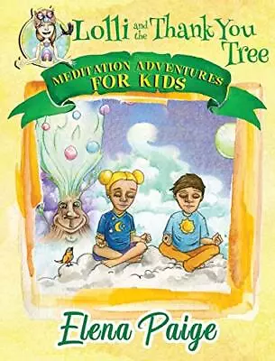 Lolli And The Thank You Tree (MEDITATION ADVENTURES FOR KIDS).by Paige New<| • £22