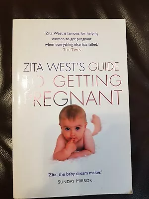 Zita West's Guide To Getting Pregnant: The Complete Programme From The Renowned  • £3.50