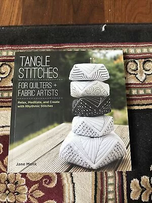 Tangle Stitches For Quilters And Fabric Artists : Relax Meditate And Create... • $5.98