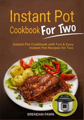 Instant Pot Cookbook For Two: Instant Pot Cookbook With Fun & Easy Instant Po... • $33.27