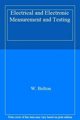 £3.66 • Buy Electrical And Electronic Measurement And Testing By W. Bolton