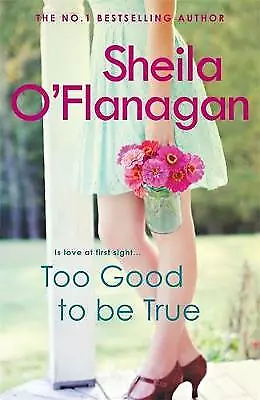 OFlanagan Sheila : Too Good To Be True: A Feel-good Read Of Fast And FREE P & P • £3.21