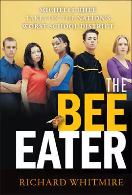 The Bee Eater: Michelle Rhee Takes On The Nation's Worst School District - GOOD • $4.12