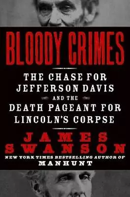 Bloody Crimes: The Chase For Jefferson Davis And The Death Pageant For Li - GOOD • $4.57