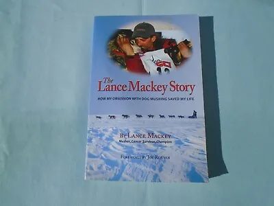 The Lance Mackey Story : How My Obsession With Dog Mushing Saved My Life By... • $14