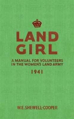 £8.22 • Buy Land Girl A Manual For Volunteers In The Women's Land Army 9781445602790