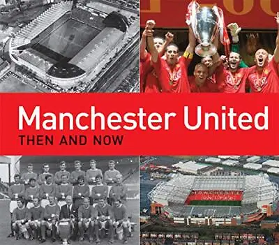 Manchester United Then And Now By Michael F. Heatley Book The Cheap Fast Free • £3.49