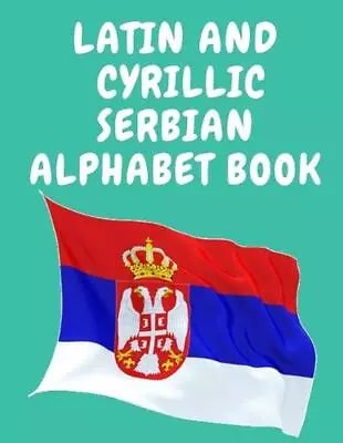 Latin And Cyrillic Serbian Alphabet Book.Educational Book For Beginners Contain • £16.49