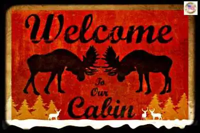 *welcome To Our Cabin* Metal Sign 8x12 Rustic Cabin Decor Moose Pine Cone Log • $14.99