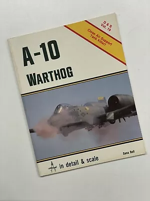 A-10 Warthog In Detail & Scale D&S Vol. 19 By Dana Bell • $12