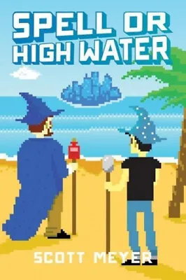 $35.77 • Buy Spell Or High Water (Magic 2.0) By Scott Meyer