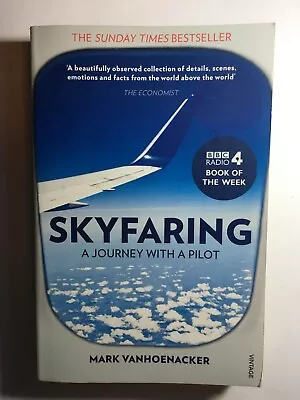 SKYFARING : A JOURNEY WITH A PILOT By MARK VANHOENACKER (air Fight Travel) C/p&p • £1.99