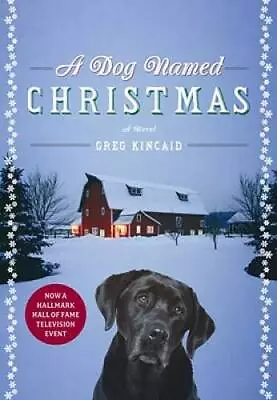 A Dog Named Christmas - Hardcover By Kincaid Greg - GOOD • $3.78