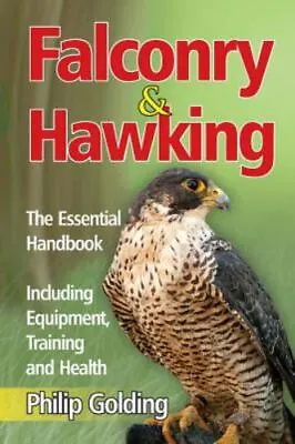 Falconry And Hawking: The Essential Handbook • $7.98