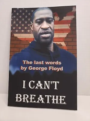 I Can't Breathe: The Last Words By George Floyd - 6x9 In. / 120 Pages Notebook  • $9.99
