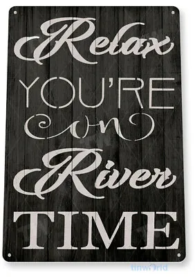 TIN SIGN Relax River Time Lake House Cottage Rustic River Metal Decor B797 • $10.25
