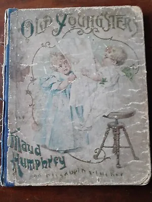 “Old Youngsters” Maude Humphrey And  Elizabeth S Tucker 1897. First Edition.  • $24.87