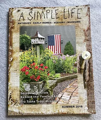 A Simple Life Magazine Summer 2016 Tasha Tudor Jill Peterson Antiques Early Home • $19.99