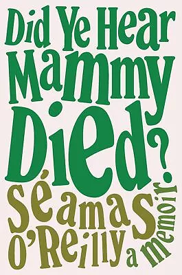 Did Ye Hear Mammy Died?: A Memoir • $10.76