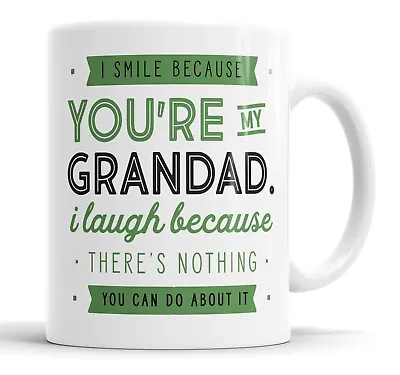 I Smile Because You're My Grandad Mug Sarcasm Sarcastic Funny Humour Joke Mugs • £10.99