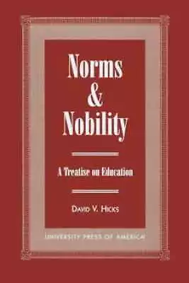 Norms And Nobility: A Treatise On - Paperback By Hicks David V. - Good • $44.02