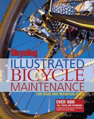 Bicycling Magazine's Illustrated Guide To Bicycle Ma... By Downs Todd Paperback • £4.38