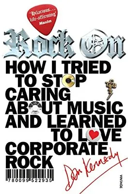 Rock On: How I Tried To Stop Caring About Music And... By Kennedy Dan Paperback • £3.99