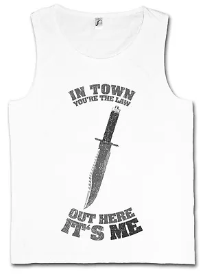 IN TOWN YOU'RE THE LAW TANK TOP VEST Rambo Out Here It's Me Knife  • $39.59