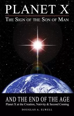 Planet X The Sign Of The Son Of Man And The End Of The Age: Planet X At Th... • $15.86