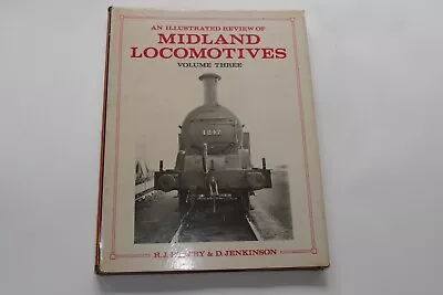 An Illustrated Review Of Midland Locomotives Volume 3  R.J. Essery & D. Jenkins • £6