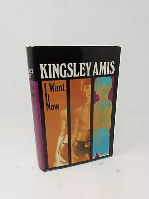 I Want It Now By Kingsley Amis 1968 Jonathan Cape • £14.99