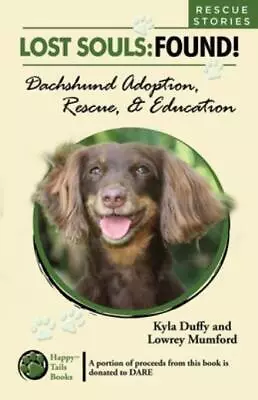 Lost Souls: Found! Dachshund Adoption Rescue & Education Rescue Stories • $14.65