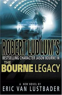 $2.99 • Buy Robert Ludlum's The Bourne Legacy By Eric Van Lustbader, HARDCOVER FIRST EDITION