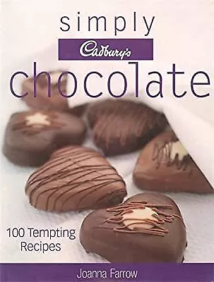 Simply Cadburys Chocolate: 100 Tempting Recipes Farrow Joanna Used; Good Book • $24.06