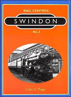 Swindon (Rail Centres) By Maggs Colin G. Hardback Book The Cheap Fast Free Post • £3.59