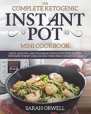 Sarah Orwell Instant Pot Mini Cookbook (Paperback) Ketogenic Recipes • $13.65