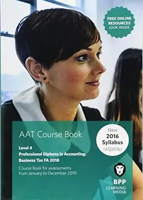 AAT Business Tax FA2018: Coursebook By BPP Learning Media Book The Cheap Fast • £4.99