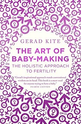 £2.81 • Buy The Art Of Baby-Making: The Holistic Approach To Fertility By Gerad Kite
